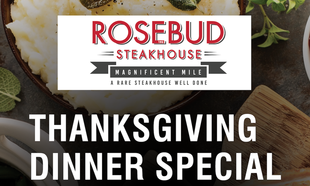 Rosebud Steakhouse Magnificent Mile Thanksgiving Day Special!